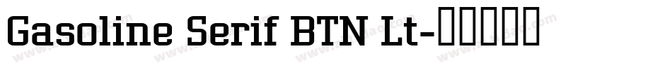 Gasoline Serif BTN Lt字体转换